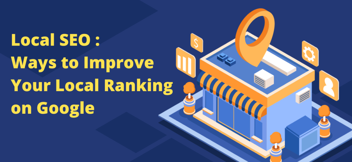 Local SEO - Ways to Improve Your Local Ranking on Google