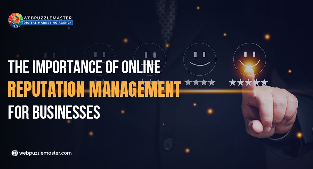 The Importance of Online Reputation Management for Businesses
