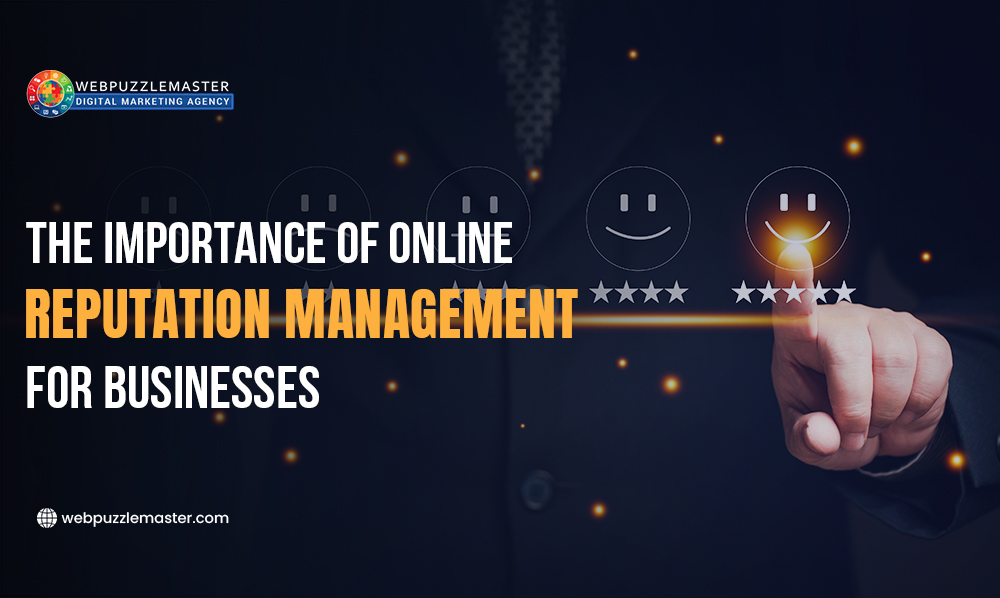 The Importance of Online Reputation Management for Businesses