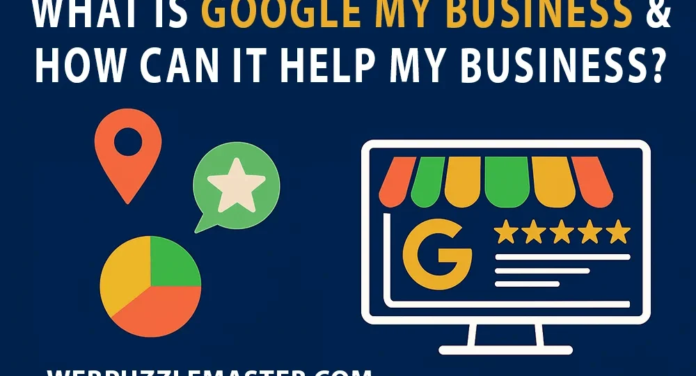 What is Google My Business and How Can It Help My Business? - Webpuzzlemaster