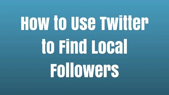 how-to-use-twitter-to-find-local-followers-1 (Demo) how-to-use-twitter-to-find-local-followers
