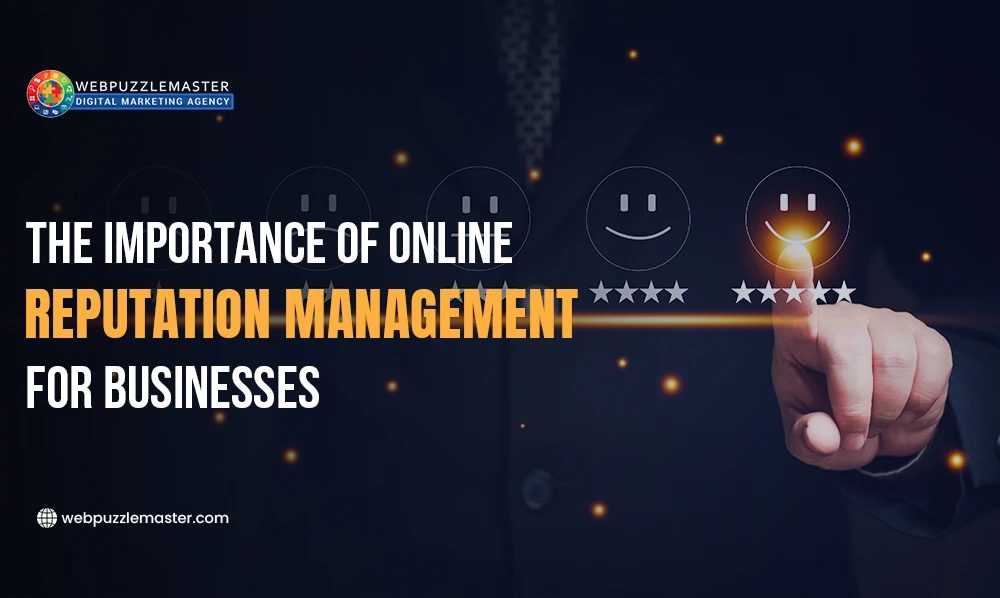 The Importance of Online Reputation Management for Businesses
